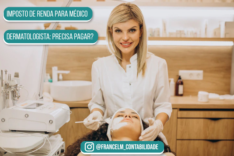 Imposto de renda para Médico Dermatologista: Venha entender como funciona