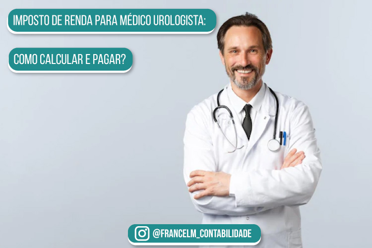 Imposto de renda para Médico Urologista: Entenda com a Francel Menezes Contabilidade